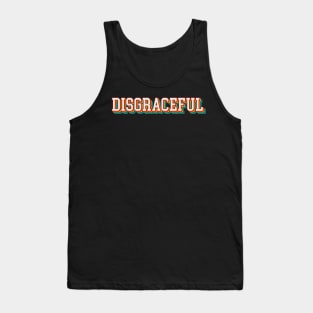 Disgraceful Tank Top